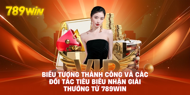 Biểu tượng thành công và các đối tác tiêu biểu nhận giải thưởng từ 789WIN