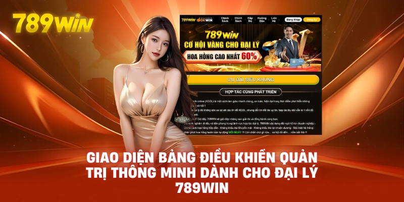 Giao diện bảng điều khiển quản trị thông minh dành cho Đại Lý 789WIN